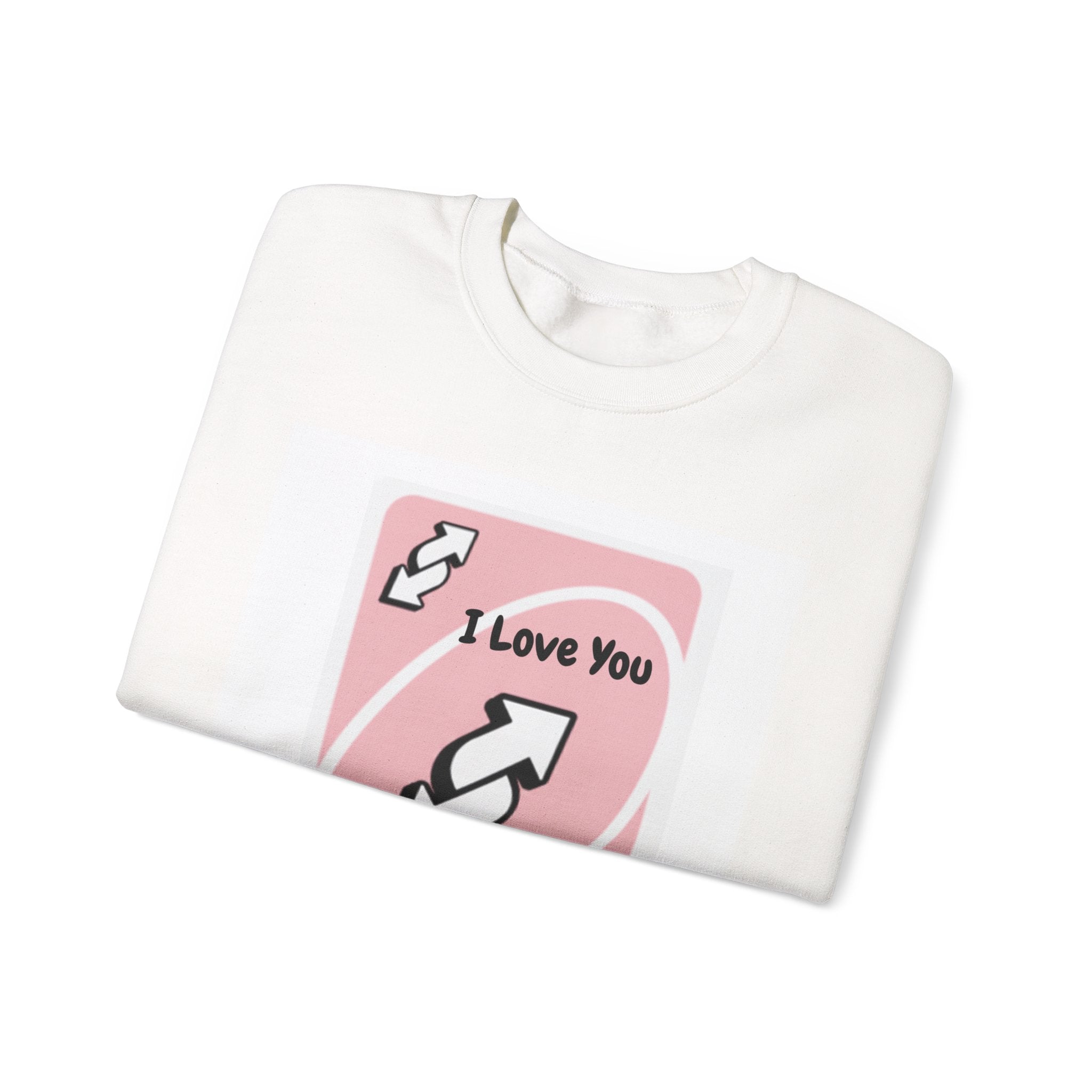 I Love You More Uno Reverse Card Crewneck Sweatshirt