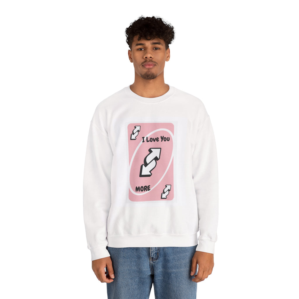 I Love You More Uno Reverse Card Crewneck Sweatshirt