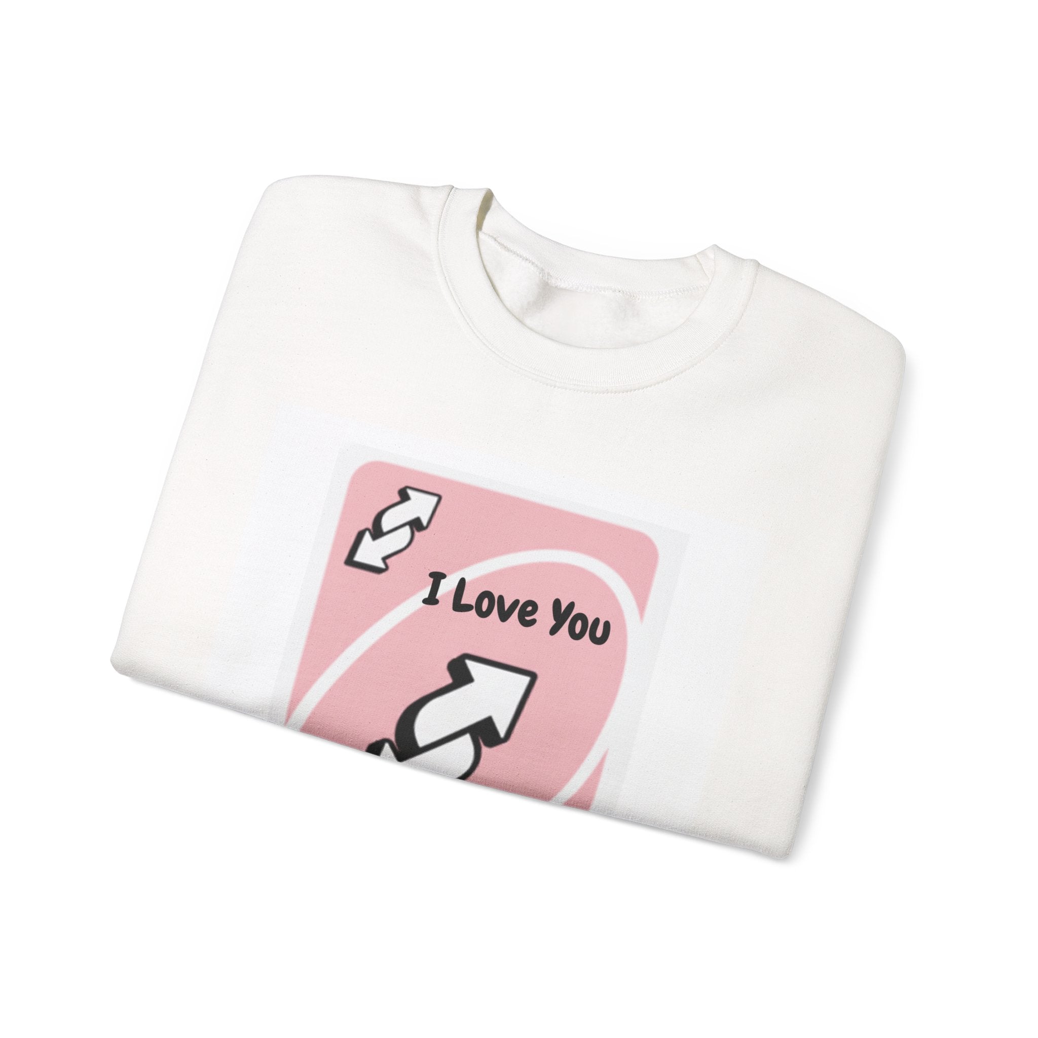 I Love You Uno Reverse Card Crewneck Sweatshirt