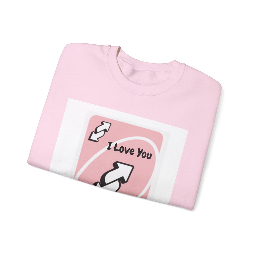 I Love You More Uno Reverse Card Crewneck Sweatshirt